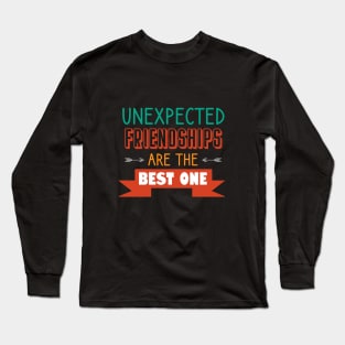 Unexpected friendships are the best one Long Sleeve T-Shirt